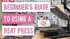 Beginners Guide To Using A Heat Press