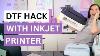 Direct To Film Dtf Hack With The Inkjet Printer New