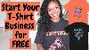 How To Start A T Shirt Business For Free 2021 Print On Demand Business Start To Finish Merch Setup