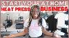 Start Your At Home Heat Press T Shirt Business In 2021 Grow Your Income Streams Make Boss Moves