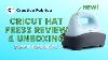 The New Cricut Hat Press Review U0026 First Press